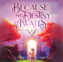 Because My Destiny Awaits - eAudiobook