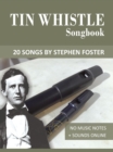 Tin Whistle Songbook - 20 Songs by Stephen C. Foster - eBook