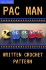 Pac Man: Written Crochet Pattern - eBook