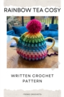 Rainbow Tea Cosy - Written Crochet Pattern - eBook