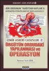 Izmir Askeri Casusluk 2: Orgutun Ordudaki Yapilanmasi ve Operasyon (Bir Ordunun "Kagittan Kaplan"a Donusturulmesi Belgeseli) - eBook