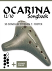 Ocarina 12/10 Songbook - 30 Songs by Stephen C. Foster - eBook