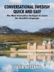 Conversational Swedish Quick and Easy; The Most Innovative Technique to Learn the Swedish Language. - eBook