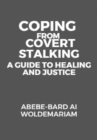 Coping from Covert Stalking: A Guide to Healing and Justice : 1A, #1 - eBook