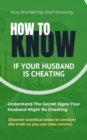 HOW TO KNOW: If Your Husband Is Cheating : HOW TO KNOW:, #1 - eBook