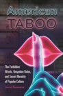American Taboo : The Forbidden Words, Unspoken Rules, and Secret Morality of Popular Culture - eBook