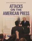 Attacks on the American Press : A Documentary and Reference Guide - eBook