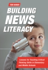 Building News Literacy : Lessons for Teaching Critical Thinking Skills in Elementary and Middle Schools - eBook