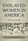 Enslaved Women in America : An Encyclopedia - eBook