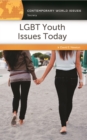 LGBT Youth Issues Today : A Reference Handbook - eBook
