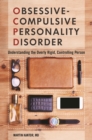 Obsessive-Compulsive Personality Disorder : Understanding the Overly Rigid, Controlling Person - eBook