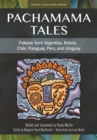 Pachamama Tales : Folklore from Argentina, Bolivia, Chile, Paraguay, Peru, and Uruguay - eBook