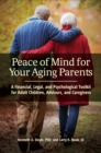 Peace of Mind for Your Aging Parents : A Financial, Legal, and Psychological Toolkit for Adult Children, Advisors, and Caregivers - eBook