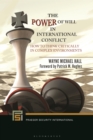 The Power of Will in International Conflict : How to Think Critically in Complex Environments - eBook