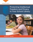 Protecting Intellectual Freedom and Privacy in Your School Library - eBook