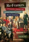 Re-Framers : 170 Eccentric, Visionary, and Patriotic Proposals to Rewrite the U.S. Constitution - eBook