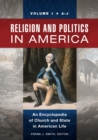 Religion and Politics in America : An Encyclopedia of Church and State in American Life [2 volumes] - eBook