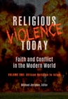 Religious Violence Today : Faith and Conflict in the Modern World [2 volumes] - eBook