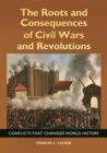 The Roots and Consequences of Civil Wars and Revolutions : Conflicts That Changed World History - eBook