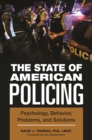 The State of American Policing : Psychology, Behavior, Problems, and Solutions - eBook