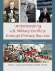 Understanding U.S. Military Conflicts through Primary Sources : [4 volumes] - eBook