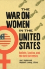 The War on Women in the United States : Beliefs, Tactics, and the Best Defenses - eBook