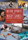 Weird Sports and Wacky Games around the World : From Buzkashi to Zorbing - eBook