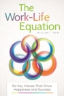 The Work-Life Equation : Six Key Values That Drive Happiness and Success - eBook