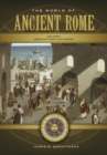 The World of Ancient Rome : A Daily Life Encyclopedia [2 volumes] - eBook