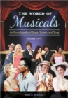 The World of Musicals : An Encyclopedia of Stage, Screen, and Song [2 volumes] - eBook