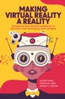 Making Virtual Reality a Reality : Designing Educational Initiatives in Libraries with Emerging Technologies - eBook