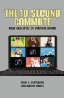 The 10-Second Commute : New Realities of Virtual Work - eBook