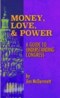 Money, Love, & Power : A Guide to Understanding Congress - eBook