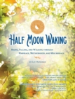 Half Moon Waking : Rising, Falling, and Walking Through Marriage, Motherhood, and Miscarriage - eBook