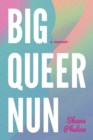 Big Queer Nun : A Memoir - eBook