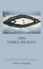 This Visible Speaking : Catching Light Through The Camera's Eye - eBook