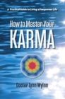 How to Master Your Karma : A Practical Guide to Living a Prosperous Life - eBook