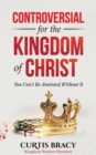 Controversial for the Kingdom of Christ : You Can't Be Anointed Without It - eBook