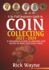 No Fluff Beginners Guide to  Coin  Collecting 2023 - 2024: A Simplified Guide to Identify and invest in Rare and Error Coins - eBook