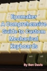 Epomaker A Comprehensive Guide to Custom Mechanical Keyboards - eBook