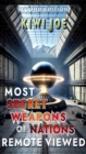 Most Secret Weapons of Nations Remote Viewed: Second Edition : Kiwi Joe's Remote Viewed Series, #4 - eBook