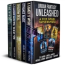 Urban Fantasy Unleashed: A Five Novel Super Bundle - eBook