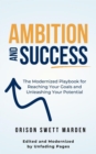 AMBITION AND SUCCESS: The Modernized Playbook for Reaching Your Goals and Unleashing Your Potential - eBook