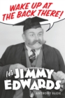 Wake Up At The Back There: It's Jimmy Edwards - eBook