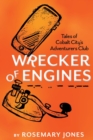 Wrecker of Engines: Tales of Cobalt City's Adventurers Club - eBook