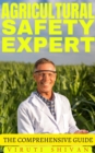 Agricultural Safety Expert - The Comprehensive Guide - eBook