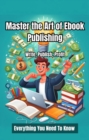 Master the Art of Ebook Publishing - eBook