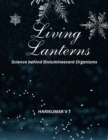 Living Lanterns: Science behind Bioluminescent Organisms - eBook