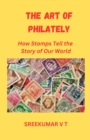 Art of Philately: How Stamps Tell the Story of Our World - eBook