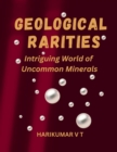 Geological Rarities: Intriguing World of Uncommon Minerals - eBook